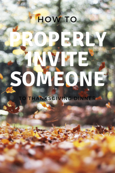 How-To-Properly-400x600 How To Properly Invite Someone To Thanksgiving Dinner